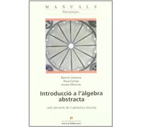 Introducció a l'àlgebra abstracta: Amb elements de matemàtica discreta: 46 (Manuals de la UAB)