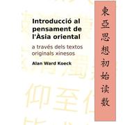 Introduccio al pensament de l'Asia oriental: a traves dels textos originals xinesos - edicio B/N