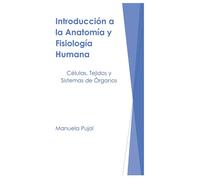 Introducción a la Anatomía y Fisiología Humana (Apuntes de Ciencias Naturales (biología - química - física - estadística))