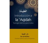 Introducción a la 'Aqidah: Teología islámica para todos (Estudios islámicos para principiantes -Blanco y Negro-)