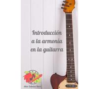 Introducción a la armonía en la guitarra: La mejor manera de conocer todos los acordes en la guitarra