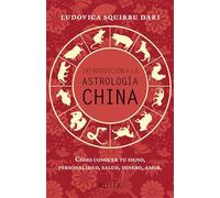 Introducción a la astrología china: Cómo conocer tu signo, personalidad, salud, dinero, amor (Kepler)