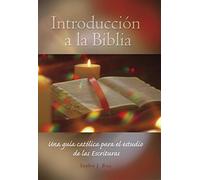 Introduccion a la Biblia: Una Guia Catolica Para el Estudio de las Escrituras: Una guía católica para el estudio de las Escrituras
