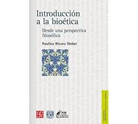 Introducción a la bioética: desde una perspectiva filosófica | Paulina Rivero Weber