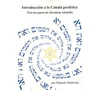 Introducción a la Cabalá profética: Tras los pasos de Abraham Abulafia