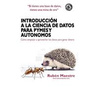 Introducción a la Ciencia de Datos para PYMES y autónomos: Cómo empezar a aprovechar los datos para ganar dinero