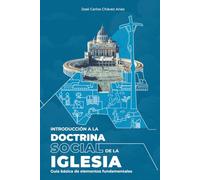 Introducción a la Doctrina Social de la Iglesia: Guía básica de elementos fundamentales
