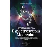 Introducción A La Espectroscopia Molecular. sumergirás en las profundidades del universo, descifrando los misterios que yacen más allá de lo visible ... molecular. (Ciencia Para Todos)