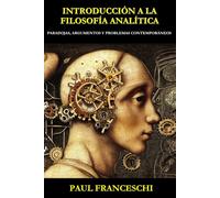 Introducción a la filosofía analítica: Paradojas, argumentos y problemas contemporáneos