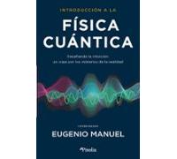 Introducción a la física cuántica: Desafiando la intuición: un viaje por los misterios de la realidad (Divulgación científica)