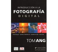 Introduccion A La Fotografia Digital (4ª Ed Actualizada)