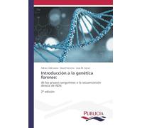 Introducción a la genética forense:: de los grupos sanguíneos a la secuenciación directa de ADN2ª edición