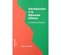 Introducción a la hipnósis clínica : una perspectiva humanística