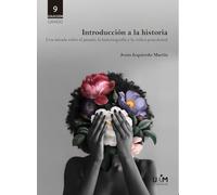 Introducción a la historia: Una mirada sobre el pasado, la historiografía y la crítica poscolonial: 9 (Grado)