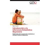 Introducción a la Inferencia Estadística Bayesiana: Estimación de la proporción mediante un enfoque Clásico y Bayesiano
