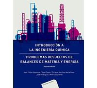 Introducción a la ingeniería química: problemas resueltos de balances de materia y energía (SIN COLECCION)