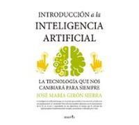 Introducción a la inteligencia artificial/ Introduction to Artificial Intelligence: La tecnología que nos está cambiando la vida (Reflejos de Actualidad)