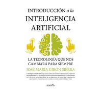 Introducción a la inteligencia artificial/ Introduction to Artificial Intelligence: La tecnología que nos está cambiando la vida (Reflejos de Actualidad)