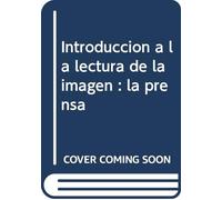 Introducción a la lectura de la imagen : la prensa