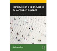 Introducción a la lingüística de corpus en español (Routledge Introductions to Spanish Language and Linguistics)