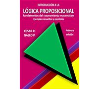 Introducción a la lógica proposicional: Fundamentos del razonamiento matemático. Ejemplos resueltos y ejercicios