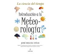 Introducción a la Meteorología: La ciencia del tiempo (DIVULGACION CIENTIFICA)
