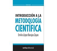 INTRODUCCIÓN A LA METODOLOGÍA CIENTÍFICA: (Siete piezas fáciles): 3 (UNIR Esenciales)