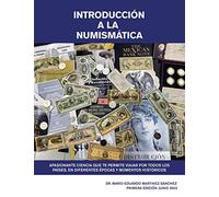 Introducción a La Numismática.: Apasionante Ciencia Que Te Permite Viajar Por Todos Los Países, En Diferentes Épocas Y Momentos Históricos