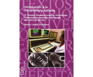 Introducción a la Parasitología Aplicada IV: Estudios ultraestructurales en parasitología: procesamientos generales y microscopía electrónica de barrido [DVD]