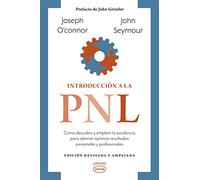 Introducción a la PNL: Cómo descubrir y emplear la excelencia para obtener óptimos resultados personales y profesionales (Vintage)