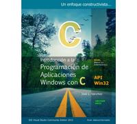 Introducción a La Programación de Aplicaciones Windows con C: Un enfoque constructivista (Programación en Windows con C y C++: Un acercamiento a los conceptos y filosofía de Windows)