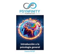 Introducción a la psicología general: Neurociencias, psicología cognitiva, estructuras clínicas y ergonomía de la actividad (Psynfinity Formation)