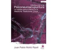 INTRODUCCIÓN A LA PSICONEUROACUPUNTURA. TOMO 2: Un tratado sobre la Mente en la Medicina Tradicional China