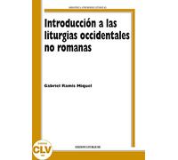 Introducción a las liturgias occidentales no romanas (Bibliotheca Ephemerides Liturgicae. Subsidia)