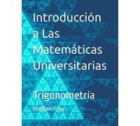Introducción a Las Matemáticas Universitarias: Trigonometría (Intro to Math)