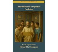 Introducción a Segundo Corintios: 5 (Elementos esenciales de la teología)