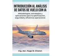 Introducción al análisis de datos de vuelo con IA: Metodologías, estrategias y aplicaciones para la optimización, seguridad y eficiencia operacional