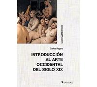 Introducción al arte occidental del siglo XIX (Básicos Arte Cátedra)