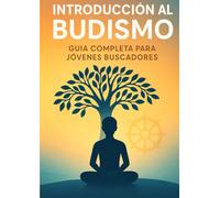 Introducción al Budismo: Guía Completa para Jóvenes Buscadores
