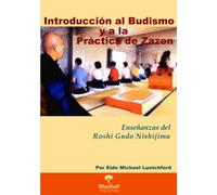 Introducción al Budismo y a la Práctica de Zazen: Enseñanzas del Roshi Gudo Nishijima (Introduction to Buddhism and the Practice of Zazen)