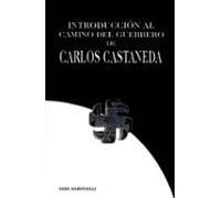 Introduccion Al Camino Del Guerrero De Carlos Castaneda