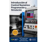 Introducción al Control Numérico: Programación y Simulación (Fabricación Asistida por Ordenador)