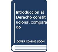 INTRODUCCION AL DERECHO CONSTITUCIONAL COMPARADO