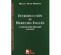 Introduccion Al Derecho Ingles: La Traduccion Juridica Ingles-Espa~nol En Su Entorno (Coleccion Derecho, Discurso y Traduccion)