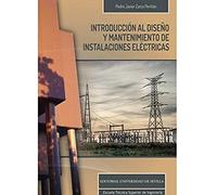 Introducción al diseño y mantenimiento de instalaciones eléctricas: 13 (Monografías de la Escuela Técnica Superior de Ingeniería)