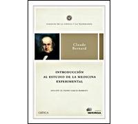 Introducción al estudio de la medicina experimental: 1 (Clásicos de la Ciencia y la Tecnología)