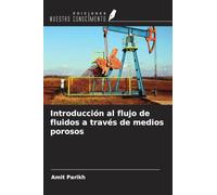 Introducción al flujo de fluidos a través de medios porosos