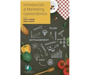 Introducción al marketing gastronómico: Para emprendedores/empresarios, trabajadores y estudiantes