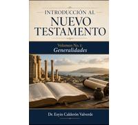 INTRODUCCIÓN AL NUEVO TESTAMENTO: Volumen No. 1 Generalidades