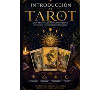 Introducción al Tarot: Guía práctica de autoconocimiento, intuición y crecimiento personal